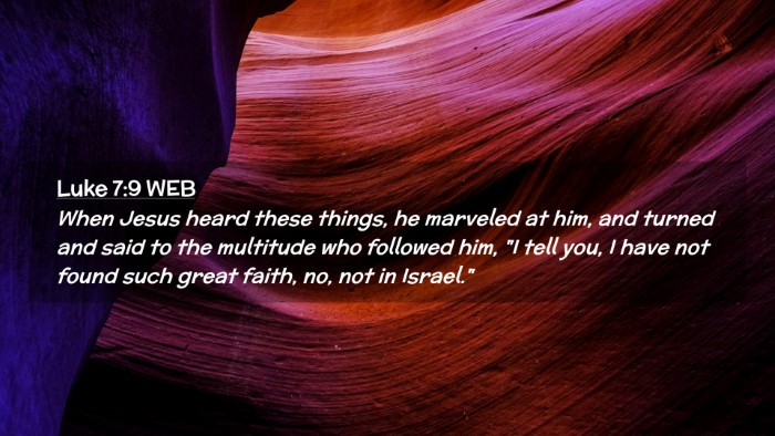 Picture 02 - Luke 7:9 WEB Desktop Wallpaper - When Jesus heard these things, he marveled at - Desktop Bible Verse Wallpaper