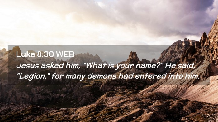 Picture 02 - Luke 8:30 WEB Desktop Wallpaper - Jesus asked him, 