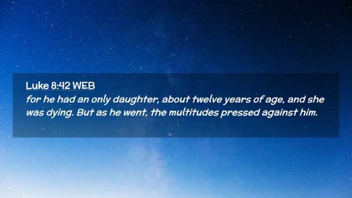Picture 02 - Luke 8:42 WEB Desktop Wallpaper - for he had an only daughter, about twelve years - Desktop Bible Verse Wallpaper