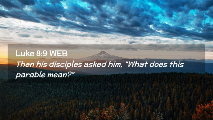 Picture 02 - Luke 8:9 WEB Desktop Wallpaper - Then his disciples asked him, 