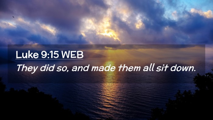 Picture 02 - Luke 9:15 WEB Desktop Wallpaper - They did so, and made them all sit - Desktop Bible Verse Wallpaper