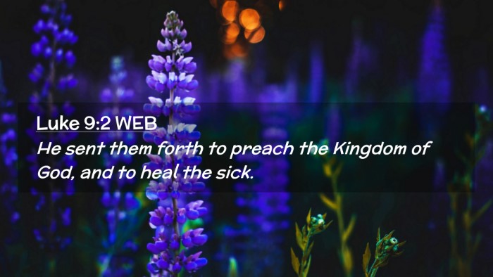 Picture 02 - Luke 9:2 WEB Desktop Wallpaper - He sent them forth to preach the Kingdom of God, - Desktop Bible Verse Wallpaper