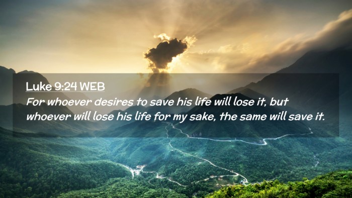 Picture 02 - Luke 9:24 WEB Desktop Wallpaper - For whoever desires to save his life will lose - Desktop Bible Verse Wallpaper