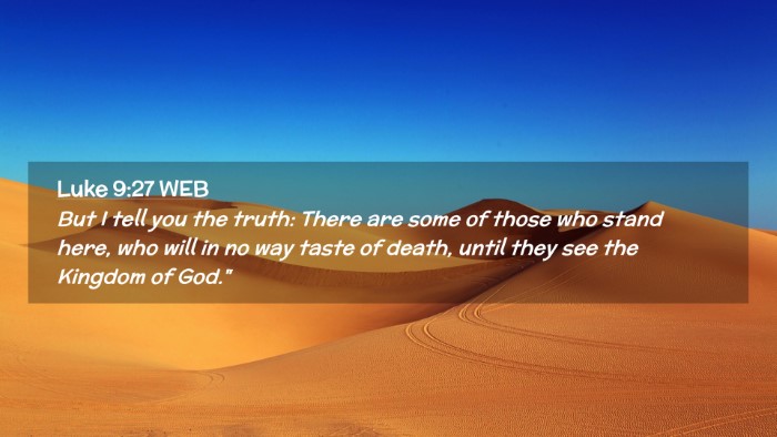 Picture 02 - Luke 9:27 WEB Desktop Wallpaper - But I tell you the truth: There are some of those - Desktop Bible Verse Wallpaper