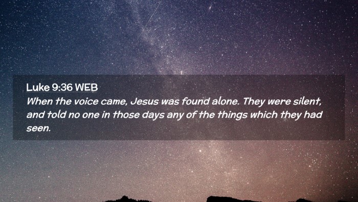 Picture 02 - Luke 9:36 WEB Desktop Wallpaper - When the voice came, Jesus was found alone. They - Desktop Bible Verse Wallpaper
