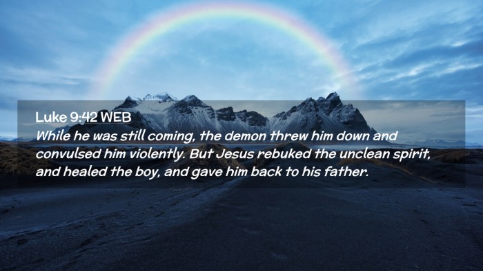 Picture 02 - Luke 9:42 WEB Desktop Wallpaper - While he was still coming, the demon threw him - Desktop Bible Verse Wallpaper