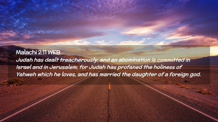 Picture 02 - Malachi 2:11 WEB Desktop Wallpaper - Judah has dealt treacherously, and an abomination - Desktop Bible Verse Wallpaper