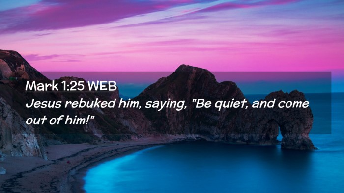 Picture 02 - Mark 1:25 WEB Desktop Wallpaper - Jesus rebuked him, saying, 