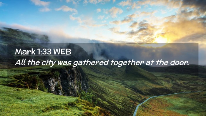 Picture 02 - Mark 1:33 WEB Desktop Wallpaper - All the city was gathered together at the - Desktop Bible Verse Wallpaper