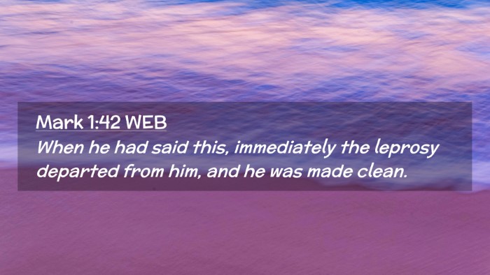 Picture 02 - Mark 1:42 WEB Desktop Wallpaper - When he had said this, immediately the leprosy - Desktop Bible Verse Wallpaper