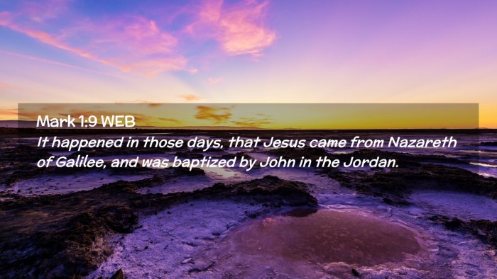 Picture 02 - Mark 1:9 WEB Desktop Wallpaper - It happened in those days, that Jesus came from - Desktop Bible Verse Wallpaper
