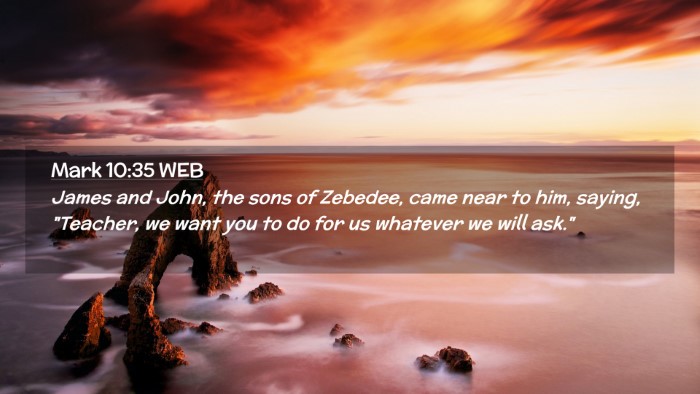 Picture 02 - Mark 10:35 WEB Desktop Wallpaper - James and John, the sons of Zebedee, came near to - Desktop Bible Verse Wallpaper
