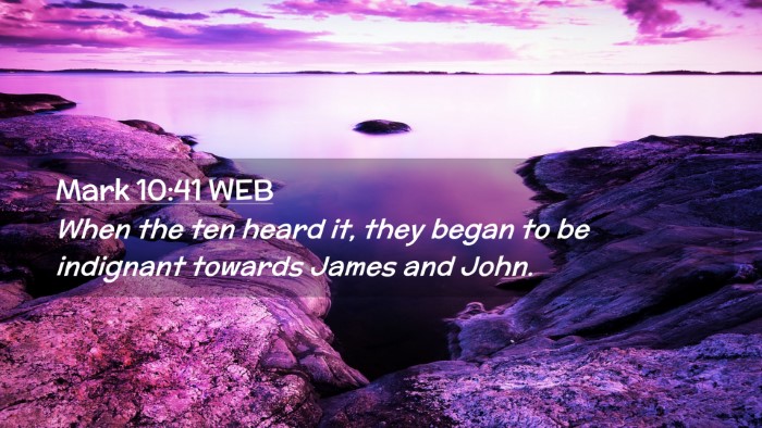 Picture 02 - Mark 10:41 WEB Desktop Wallpaper - When the ten heard it, they began to be indignant - Desktop Bible Verse Wallpaper