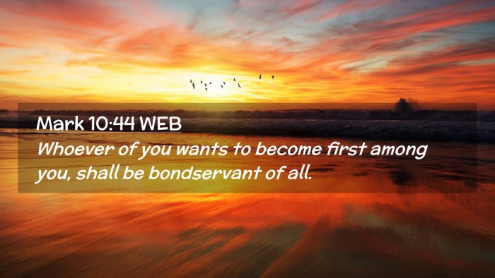 Picture 02 - Mark 10:44 WEB Desktop Wallpaper - Whoever of you wants to become first among you, - Desktop Bible Verse Wallpaper