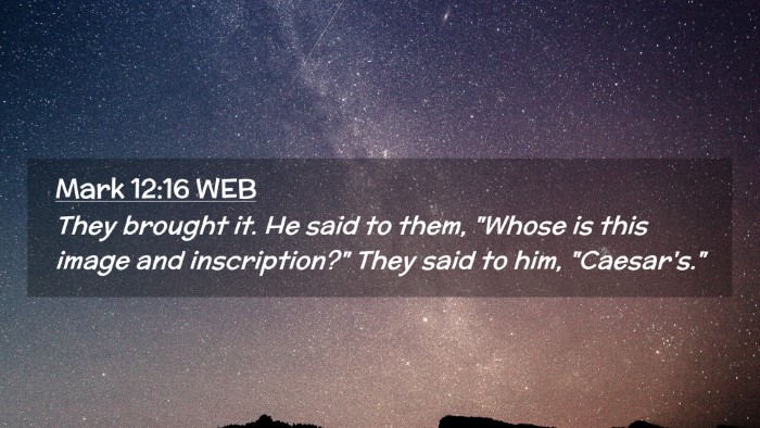 Picture 02 - Mark 12:16 WEB Desktop Wallpaper - They brought it. He said to them, 