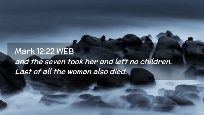 Picture 02 - Mark 12:22 WEB Desktop Wallpaper - and the seven took her and left no children. Last - Desktop Bible Verse Wallpaper