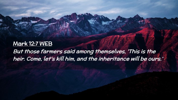 Picture 02 - Mark 12:7 WEB Desktop Wallpaper - But those farmers said among themselves, 'This is - Desktop Bible Verse Wallpaper