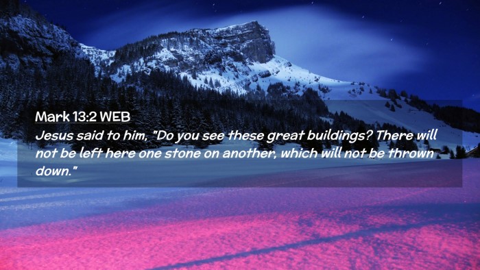 Picture 02 - Mark 13:2 WEB Desktop Wallpaper - Jesus said to him, 