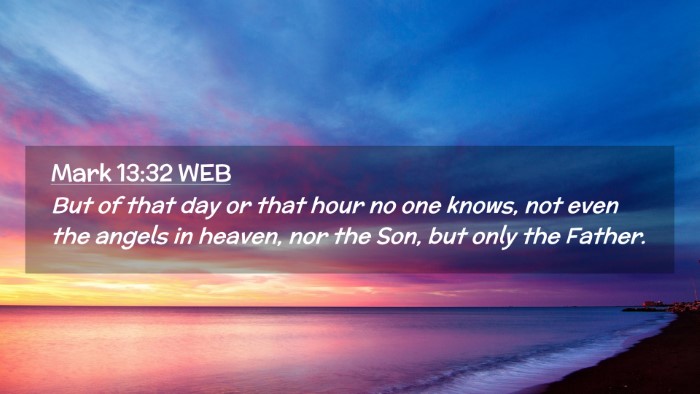 Picture 02 - Mark 13:32 WEB Desktop Wallpaper - But of that day or that hour no one knows, not - Desktop Bible Verse Wallpaper