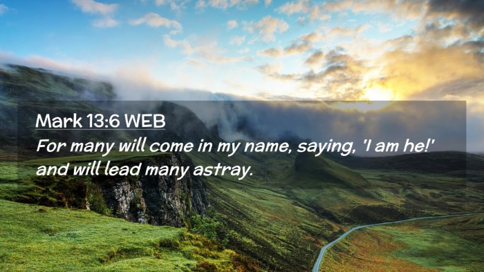 Picture 02 - Mark 13:6 WEB Desktop Wallpaper - For many will come in my name, saying, 'I am he!' - Desktop Bible Verse Wallpaper