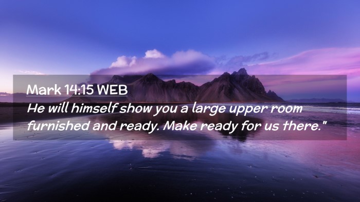 Picture 02 - Mark 14:15 WEB Desktop Wallpaper - He will himself show you a large upper room - Desktop Bible Verse Wallpaper
