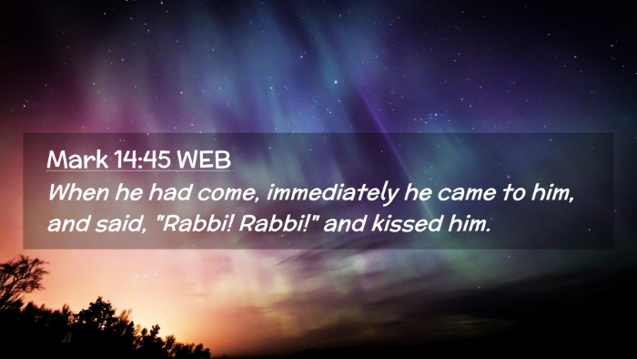 Picture 02 - Mark 14:45 WEB Desktop Wallpaper - When he had come, immediately he came to him, and - Desktop Bible Verse Wallpaper