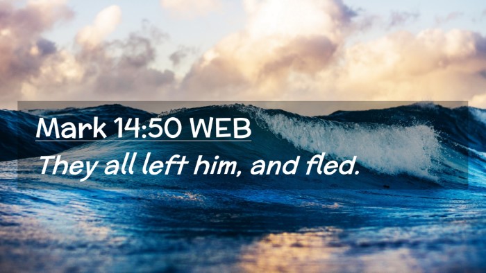 Picture 02 - Mark 14:50 WEB Desktop Wallpaper - They all left him, and - Desktop Bible Verse Wallpaper