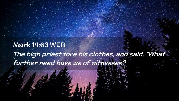 Picture 02 - Mark 14:63 WEB Desktop Wallpaper - The high priest tore his clothes, and said, 
