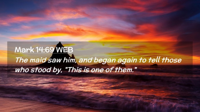 Picture 02 - Mark 14:69 WEB Desktop Wallpaper - The maid saw him, and began again to tell those - Desktop Bible Verse Wallpaper