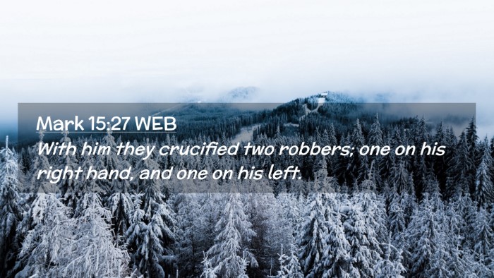 Picture 02 - Mark 15:27 WEB Desktop Wallpaper - With him they crucified two robbers; one on his - Desktop Bible Verse Wallpaper