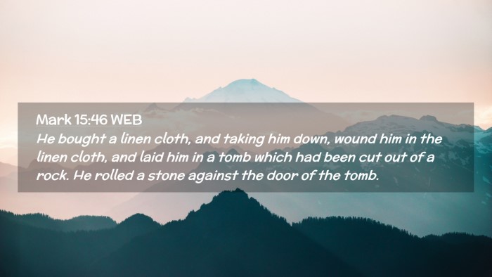 Picture 02 - Mark 15:46 WEB Desktop Wallpaper - He bought a linen cloth, and taking him down, - Desktop Bible Verse Wallpaper