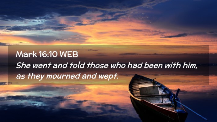 Picture 02 - Mark 16:10 WEB Desktop Wallpaper - She went and told those who had been with him, as - Desktop Bible Verse Wallpaper