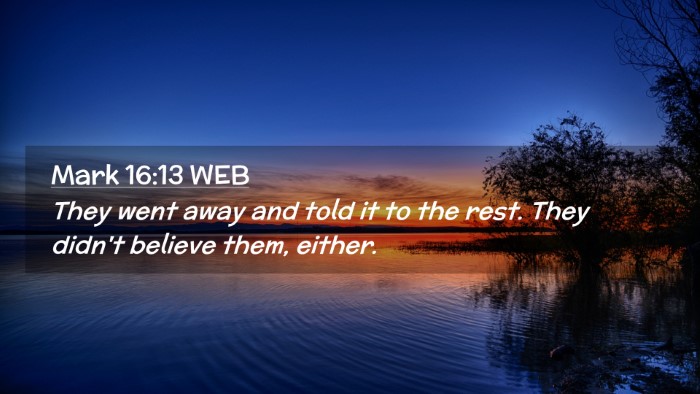 Picture 02 - Mark 16:13 WEB Desktop Wallpaper - They went away and told it to the rest. They - Desktop Bible Verse Wallpaper