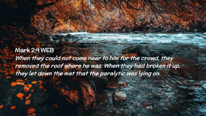 Picture 02 - Mark 2:4 WEB Desktop Wallpaper - When they could not come near to him for the - Desktop Bible Verse Wallpaper