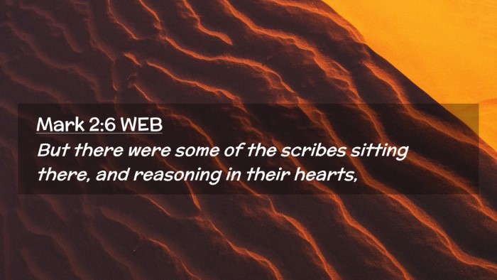 Picture 02 - Mark 2:6 WEB Desktop Wallpaper - But there were some of the scribes sitting there, - Desktop Bible Verse Wallpaper