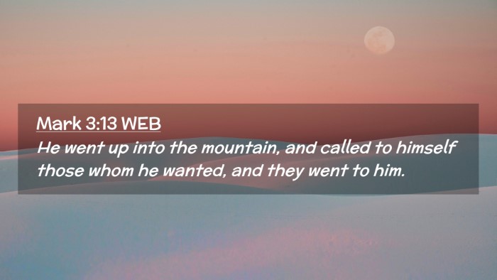Picture 02 - Mark 3:13 WEB Desktop Wallpaper - He went up into the mountain, and called to - Desktop Bible Verse Wallpaper