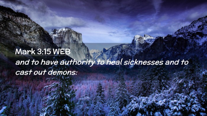 Picture 02 - Mark 3:15 WEB Desktop Wallpaper - and to have authority to heal sicknesses and to - Desktop Bible Verse Wallpaper