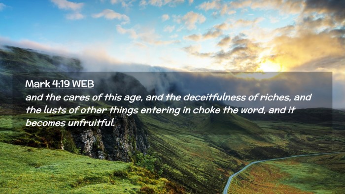 Picture 02 - Mark 4:19 WEB Desktop Wallpaper - and the cares of this age, and the deceitfulness - Desktop Bible Verse Wallpaper
