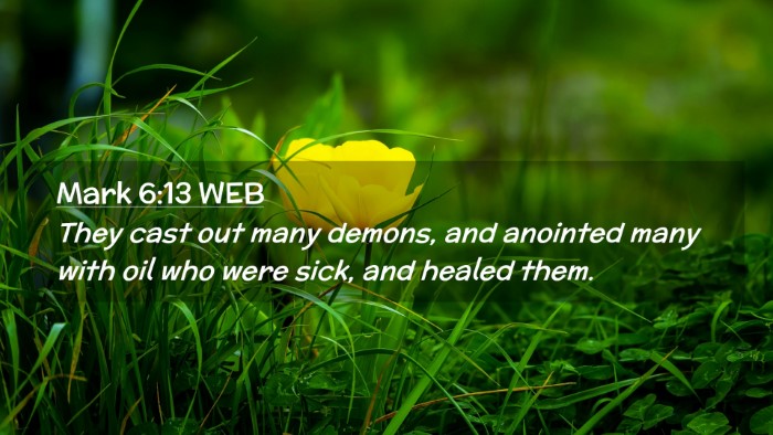 Picture 02 - Mark 6:13 WEB Desktop Wallpaper - They cast out many demons, and anointed many with - Desktop Bible Verse Wallpaper