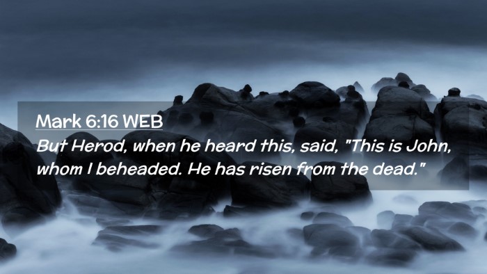 Picture 02 - Mark 6:16 WEB Desktop Wallpaper - But Herod, when he heard this, said, 