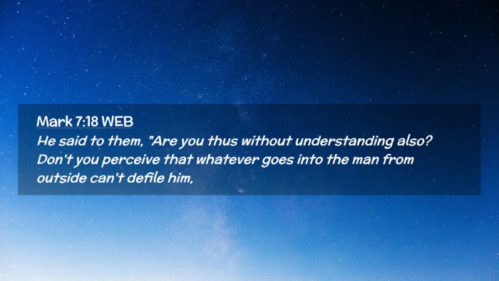 Picture 02 - Mark 7:18 WEB Desktop Wallpaper - He said to them, 