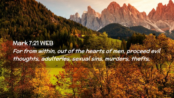 Picture 02 - Mark 7:21 WEB Desktop Wallpaper - For from within, out of the hearts of men, - Desktop Bible Verse Wallpaper