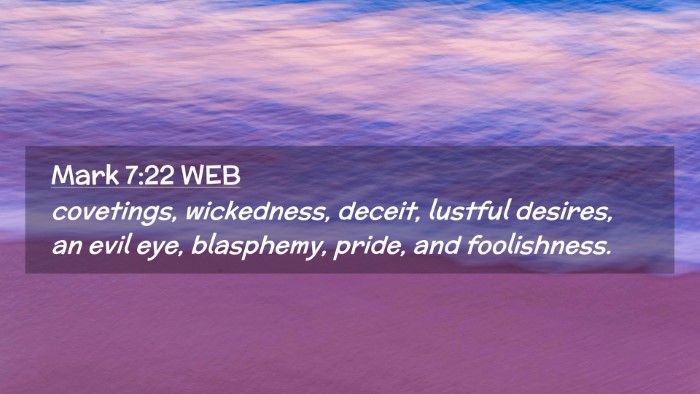 Picture 02 - Mark 7:22 WEB Desktop Wallpaper - covetings, wickedness, deceit, lustful desires, - Desktop Bible Verse Wallpaper