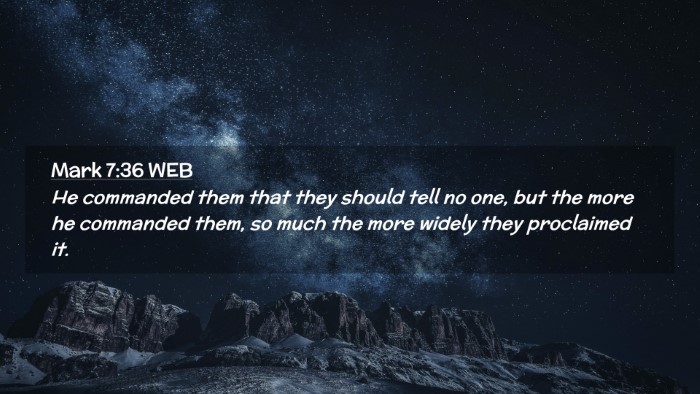 Picture 02 - Mark 7:36 WEB Desktop Wallpaper - He commanded them that they should tell no one, - Desktop Bible Verse Wallpaper
