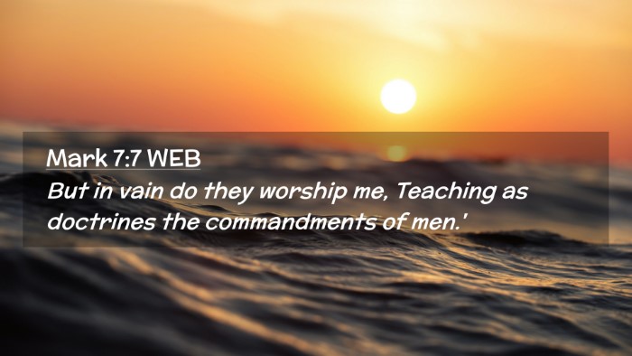 Picture 02 - Mark 7:7 WEB Desktop Wallpaper - But in vain do they worship me, Teaching as - Desktop Bible Verse Wallpaper