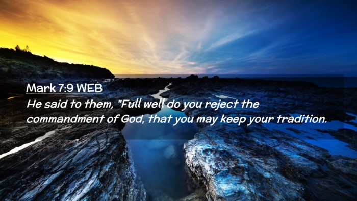 Picture 02 - Mark 7:9 WEB Desktop Wallpaper - He said to them, 