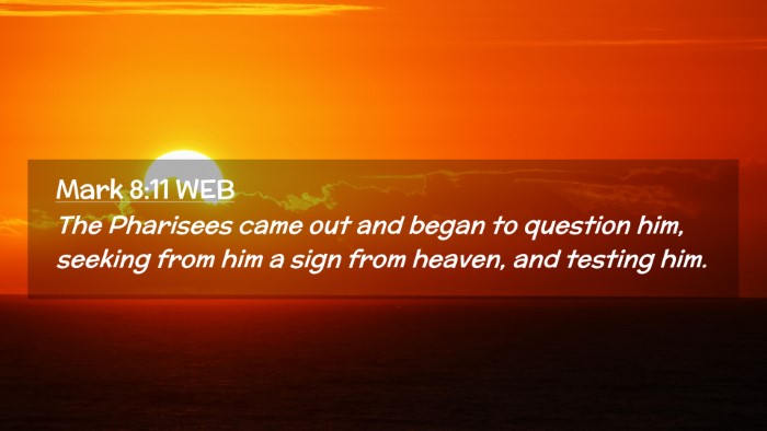 Picture 02 - Mark 8:11 WEB Desktop Wallpaper - The Pharisees came out and began to question him, - Desktop Bible Verse Wallpaper