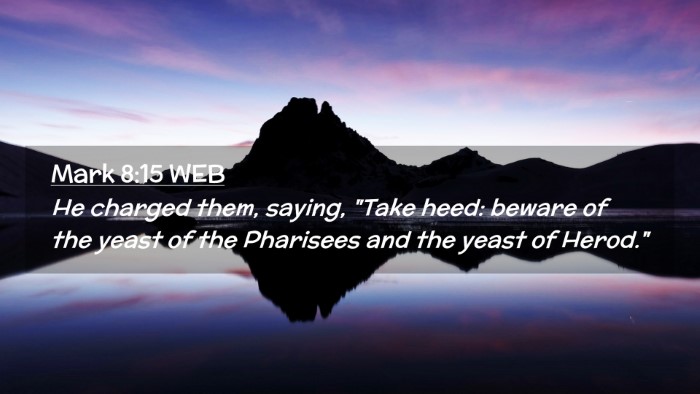 Picture 02 - Mark 8:15 WEB Desktop Wallpaper - He charged them, saying, 