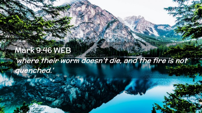 Picture 02 - Mark 9:46 WEB Desktop Wallpaper - 'where their worm doesn't die, and the fire is - Desktop Bible Verse Wallpaper