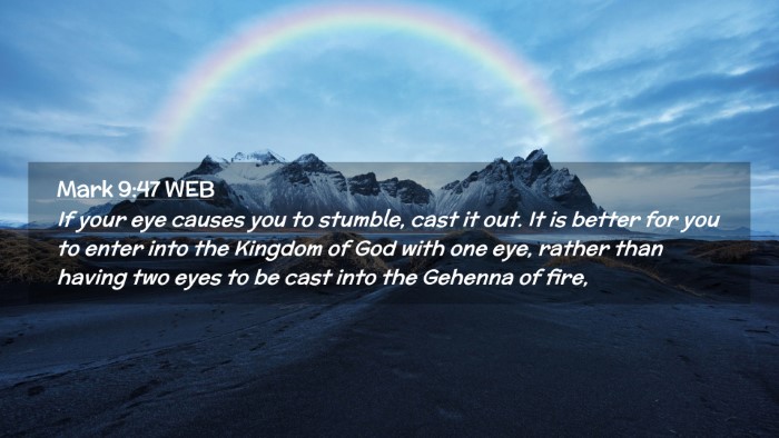 Picture 02 - Mark 9:47 WEB Desktop Wallpaper - If your eye causes you to stumble, cast it out. - Desktop Bible Verse Wallpaper